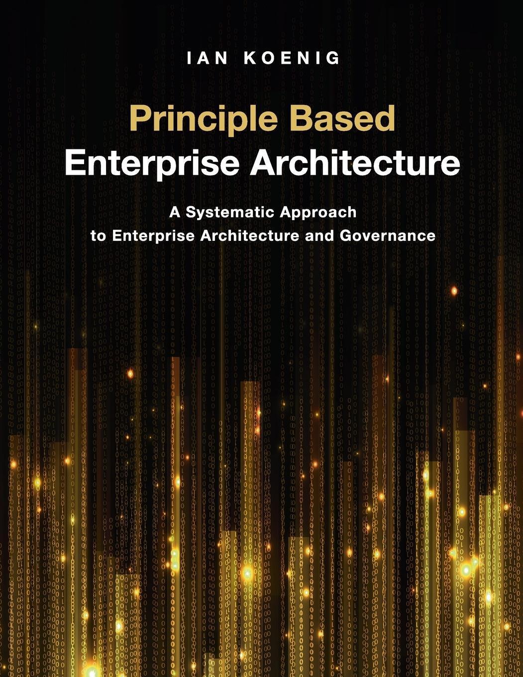 Ian Koenig | Principle Based Enterprise Architecture | Taschenbuch |