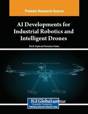 AI Developments for Industrial Robotics and Intelligent Drones by Brij B. Gupta