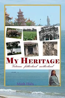 My Heritage: Vietnam fatherland motherland by Tran, Hien Minh Thi   Paperback