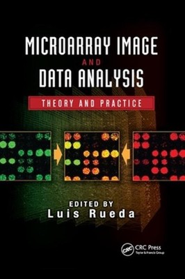 Microarray Image and Data Analysis : Theory and Practice, Paperback by Rueda,...