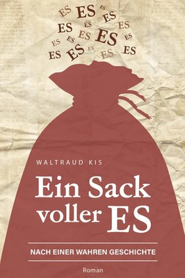 Ein Sack voller ES | Waltraud Kis | Nach einer wahren Geschichte | Taschenbuch