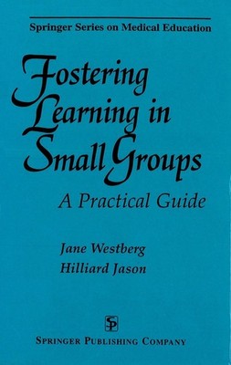 Fostering Learning in Small Groups: A Practical Guide by Jane Westberg (English)