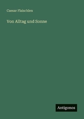 Von Alltag und Sonne by Caesar Flaischlen (German) Paperback Book