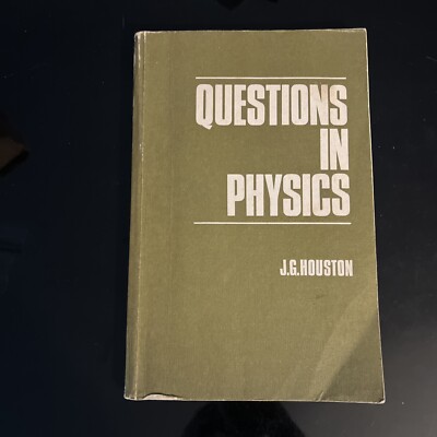 QUESTIONS IN PHYSICS by J. G. Houston ( Heinemann Educational books, 1978 )