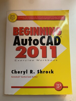 Beginning Autocad 2011 Exercise Workbook Paperback Cheryl Shrock