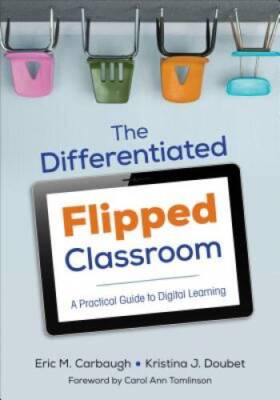 The Differentiated Flipped Classroom: A Practical Guide to Digital L - GOOD