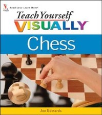 Teach Yourself VISUALLY Chess - Paperback By Edwards, Jon - VERY GOOD