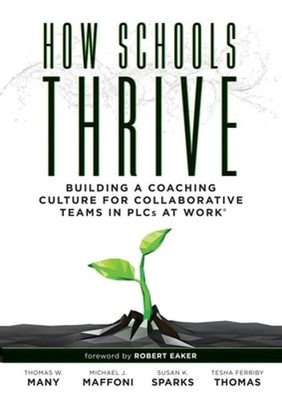 How Schools Thrive: Building a Coaching Culture for Collaborative Teams in Plcs