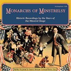 Monarchs of Minstrelsy: Historic Recordings by the Stars of the Minstrel Stage by Various Artists (CD, Jun-2006, Archeophone)