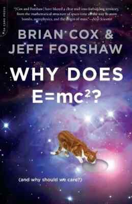 Why Does E=mc2 (And Why Should We Care) Brian Cox Jeff Forshaw Paperback 2010