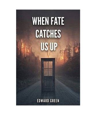 When Fate Catches Us Up, Edward Green