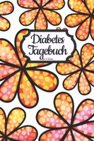 Diabetes Tagebuch Mit Blumenmotiv: 54 Wochen Din A5 Inkl.