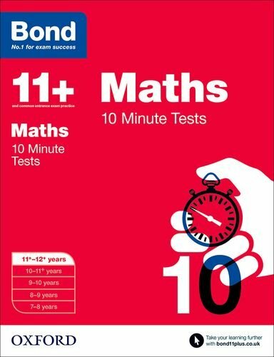 Bond 11+: Maths: 10 Minute Tests: 11+-12+ years-Sarah Lindsay,Bond 11+
