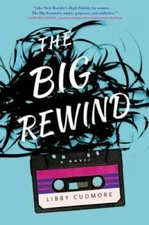 The Big Rewind: A Novel - Paperback By Cudmore, Libby - VERY GOOD