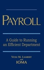 Payroll: A Guide to Running an Efficient Department by Vicki M. Lambert (English