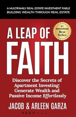 A LEAP OF FAITH: A MULTIFAMLY REAL ESTATE INVESTMENT FA -  NEW Jacob Garza;Arl 2