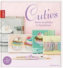 Cuties: Kleine Acrylbilder in Pastelltönen. Zum Ver... | Buch | Zustand sehr gut