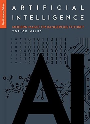 Artificial Intelligence: The Illustrated Edition by Yorick Wilks Hardback Book