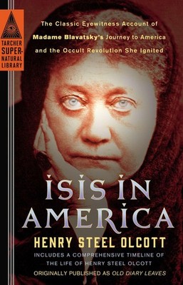 Isis in America by Henry Steel Olcott