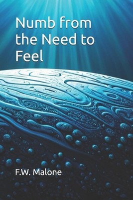 Numb from the Need to Feel by Rustdawg73 Paperback Book