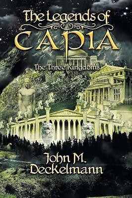 Die Legenden von Capia: Die drei Königreiche von John M. Deckelmann - neue Kopie - 97...