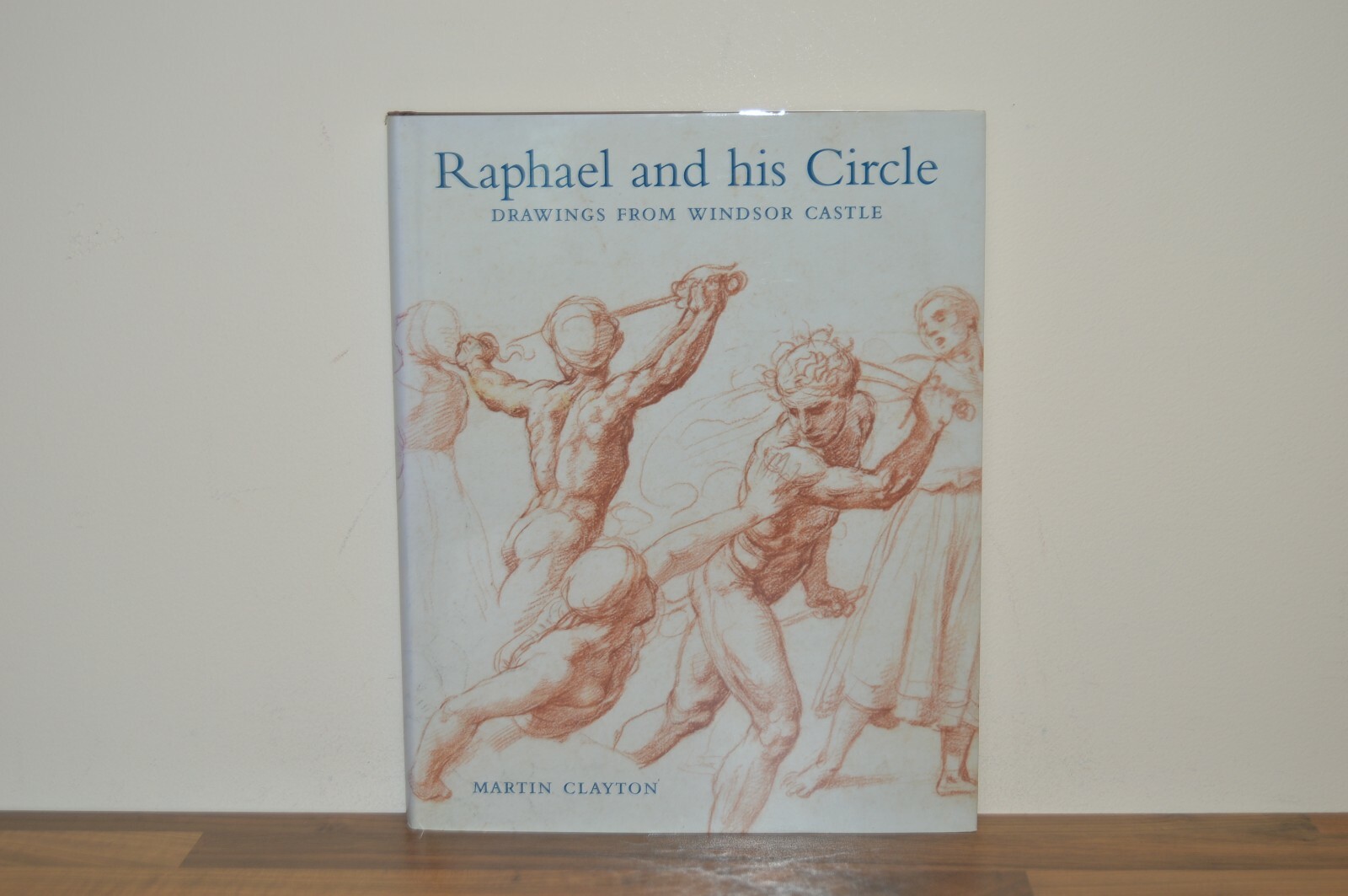 Raphael and His Circle - Drawings from Windsor Castle - Martin Clayton H/B (PW)