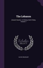 The Lebanon: (mount Souria.): A History And ... 9781343395312 by Urquhart, David