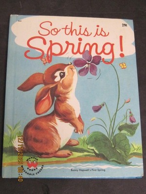 So This Is Spring Bunny Hopwell s First Spring Wonders Books
