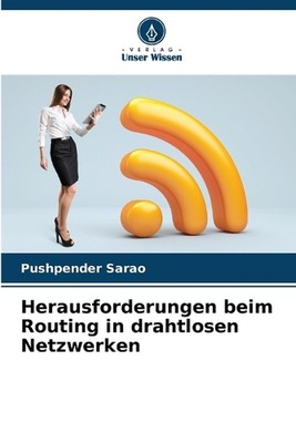 Herausforderungen beim Routing in drahtlosen Netzwerken by Pushpender Sarao (Ger