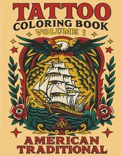 TATTOO COLORING BOOK: VOLUME 1: AMERICAN TRADITIONAL