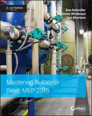 Mastering Autodesk Revit MEP 2015: ..., Morrison, Danie