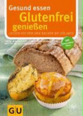 Glutenfrei genießen. gesund essen by Britta-marei Lanzenberger