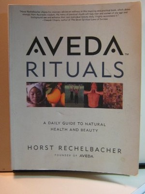 Aveda Rituals: A Daily Guide to Nat..., Rechelbacher, H