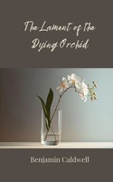 Benjamin Caldwell | The Lament Of The Dying Orchid | Taschenbuch | Englisch