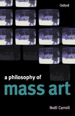 A Philosophy Of Mass Art by Carroll, Noël Paperback / softback Book The Fast