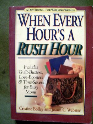 When Every Hour's A Rush Hour by Cristine Bolley & Joann C. Webster (1996 Pbk)