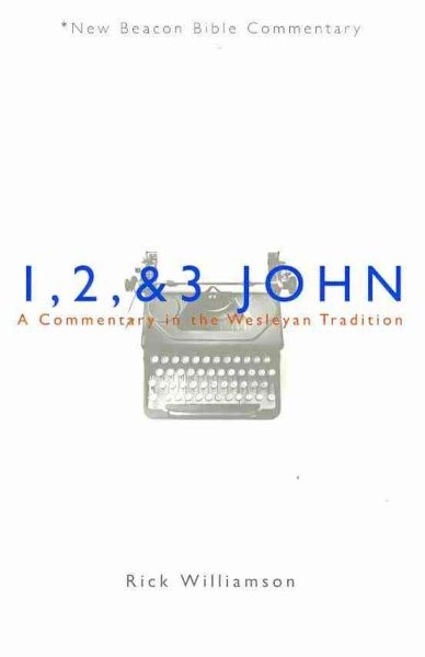 1, 2, & 3 John : A Commentary in the Wesleyan Tradition, Paperback by William...