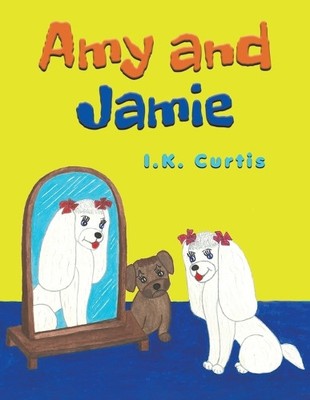 I K Curtis I.K. Curtis Amy and Jamie (Taschenbuch)