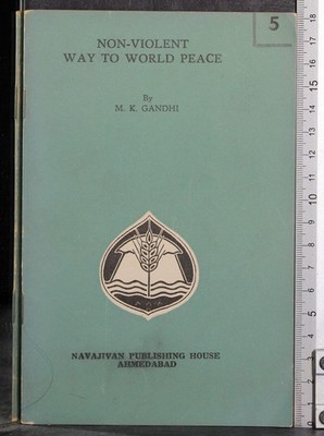 NON VIOLENT WAY TO WORLD PEACE. GANDHI. NPH.