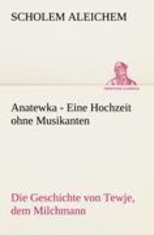 Thumbnail - Scholem Aleichem | Anatewka - Eine Hochzeit Ohne Musikanten |