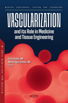 Vascularization & its Role in Medicine and Tissue Engineering - Emre Bulbul HBK