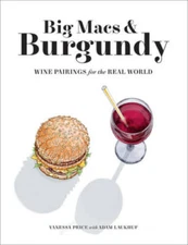 Big Macs & Burgundy: Wine Pairings for the Real World - Paperback - GOOD