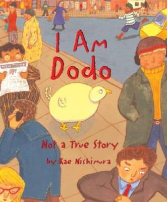 I Am Dodo: Not a True Story - Hardcover By Nishimura, Kae - GOOD