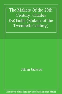 The Makers Of the 20th Century: Charles DeGaulle (Makers of the 