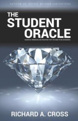 The Student Oracle: Essential Principlesand Practices That You Need To Be S...