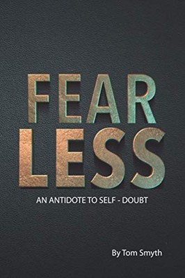 FEAR LESS: An antidote to self-doubt by Smyth, Tom B08VCKKBXP FREE Shipping