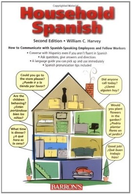 Household Spanish : How to Communicate with Spanish-Speaking Empl