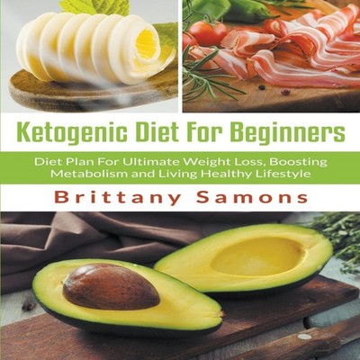 Ketogenic Diet For Beginners Diet Plan For Ultimate Weight Loss B