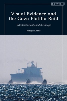 VISUAL EVIDENCE AND THE GAZA FLOTIL by AMIR MAAYAN Hardback Self Help Business