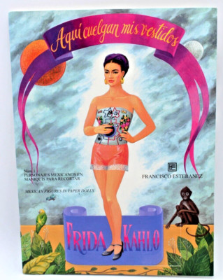 1999 FRIDA KAHLO AQUI CUELGAN MIS VESTIDOS Mexican Figures In Paper Dolls Book